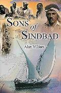 Sons of Sindbad: An Account of Sailing with the Arabs in Their Dhows, in the Red Sea, Round the Coasts of Arabia, and to Zanzibar and T