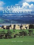 Castles in Context: Power, Symbolism and Landscape, 1066 to 1500
