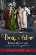The Adventures of Thomas Pellow: Three and twenty years in captivity among the Moors