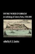 Writing the Rock of Gibraltar: An Anthology of Literary Texts, 1720-1890