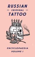 Russian Criminal Tattoo Encyclopedia Volume I