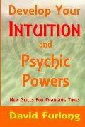 Develop Your Intuition and Psychic Powers