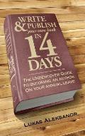 Write and Publish Your Own Book in 14 Days: The Undercover Guide to Becoming an Author on Your Annual Leave