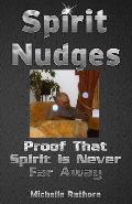 Spirit Nudges: Proof That Spirit Is Never Far Away