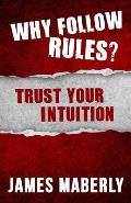 Why Follow Rules?: Trust your Intuition - (Black and White version)