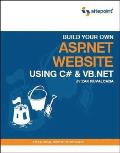 Build Your Own ASP.NET Website Using C# and VB.NET: A Practical Step-By-Step Guide