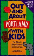 Out & About Portland With Kids 1st Edition 1997