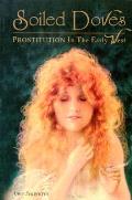 Soiled Doves Prostitution in the Early West - Signed Edition