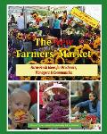 The New Farmers' Market: Farm-Fresh Ideas for Producers, Managers & Communities