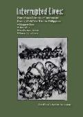 Interrupted Lives: Four Women's Stories of Internment During WWII in the Philippines