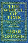Wheel of Time The Shamans of Ancient Mexico Their Thoughts About Life Death & the Universe