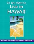 So You Want To Live In Hawaii A Guide To Settling & Succeeding in the Islands