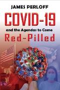 Covid-19 and the Agendas to Come, Red-Pilled