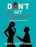 Don't Get Engaged: (Until You Read This Book) Volume 1