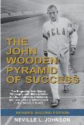 John Wooden Pyramid of Success The Authorized Biography Oral History Philosophy & Ultimate Guide to Life Leadership Friendship & Love of