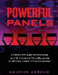 Powerful Panels: A Step-By-Step Guide to Moderating Lively and Informative Panel Discussions at Meetings, Conferences and Conventions