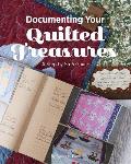 Documenting Your Quilted Treasures: A Step by Step Guide