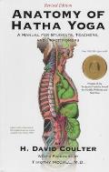 Anatomy Of Hatha Yoga A Manual For Students Teachers & Practitioners