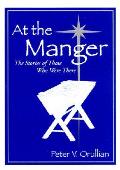 At The Manger Stories Of Those Who Were