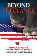 Beyond Petulance: Republican Politics and the Future of America: Republican Politics and the Future of America