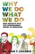 Why We Do What We Do: New Insights Into The Temperament Model of Behavior