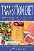 The Transition Diet: How to Transition to a Vegetarian or Semi-Vegetarian Diet