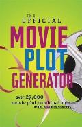 The Official Movie Plot Generator: 27,000 Hilarious Movie Plot Combinations