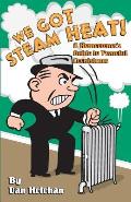 We Got Steam Heat A Homeowners Guide to Peaceful Coexistance