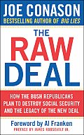 Raw Deal How the Bush Republicans Plan to Destroy Social Security & the Legacy of the New Deal