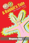 A Rabbit's Tale: An Easter Story
