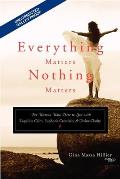 Everything Matters Nothing Matters For Women Who Dare to Live with Exquisite Calm Euphoric Creativity & Divine Clarity