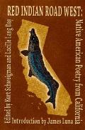 Red Indian Road West Native American Poetry from California