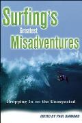 Surfings Greatest Misadventures Dropping in on the Unexpected