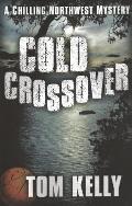 Cold Crossover A Chilling Northwest Mystery