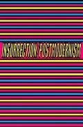 Insurrection/Postmodernism