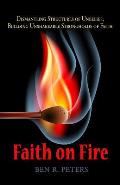 Faith on Fire: Dismantling Structures of Unbelief, Building Unshakeable Strongholds of Faith