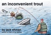 Inconvenient Trout