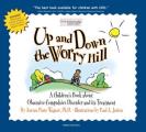 Up & Down the Worry Hill A Childrens Book about Obsessive Compulsive Disorder & Its Treatment
