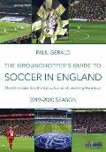 The Groundhopper's Guide to Soccer in England, 2019-20 Season: Meet the clubs. See them play. Eat, drink, and sing with the locals.