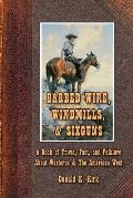Barbed Wire, Windmills, & Sixguns: A Book of Trivia, Fact, and Folklore About Westerns & The American West