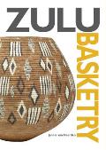 Zulu Basketry: the Definitive Guide To Contemporary Zulu Basket Weavin