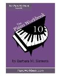The Piano Workbook - Level 10: A Resource and Guide for Students in Ten Levels