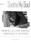 Soothe My Soul: Patrick Oliver Morris, Poetically Exposed
