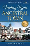 Yes You! Yes Now! Visiting Your Ancestral Town Second Edition