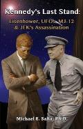 Kennedys Last Stand Eisenhower UFOs Mj 12 & JFKs Assassination