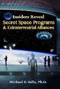 Insiders Reveal Secret Space Programs & Extraterrestrial Alliances