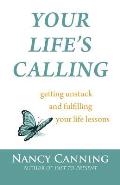Your Life's Calling: Getting Unstuck and Fulfilling Your Life Lessons