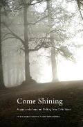 Come Shining Essays & Poems on Writing in a Dark Time
