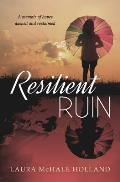 Resilient Ruin: A memoir of hopes dashed and reclaimed