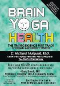 Brain Yoga Health: The Transcendence Fast Track to Brain & Body Fitness